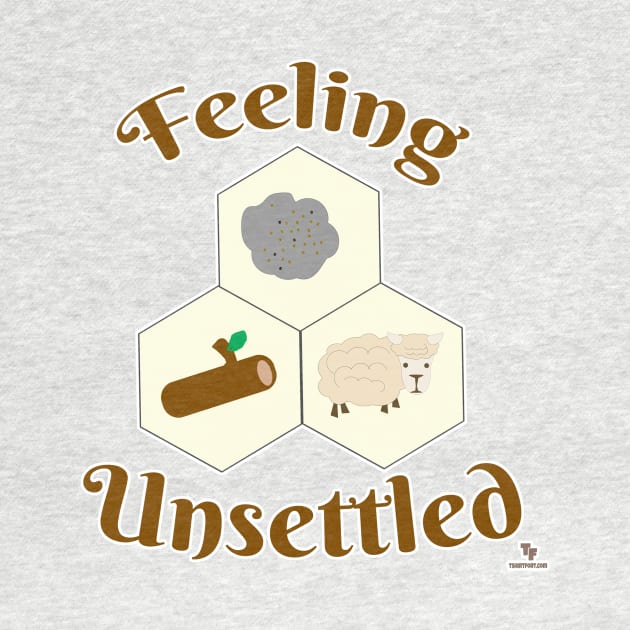 Feeling Unsettled Funny Board Game Slogan by Tshirtfort